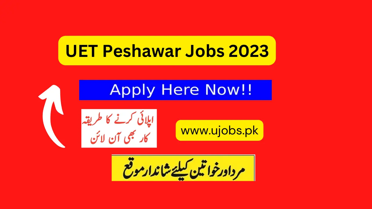 UET Peshawar Jobs 2023 - University of Engineering & Technology Peshawar